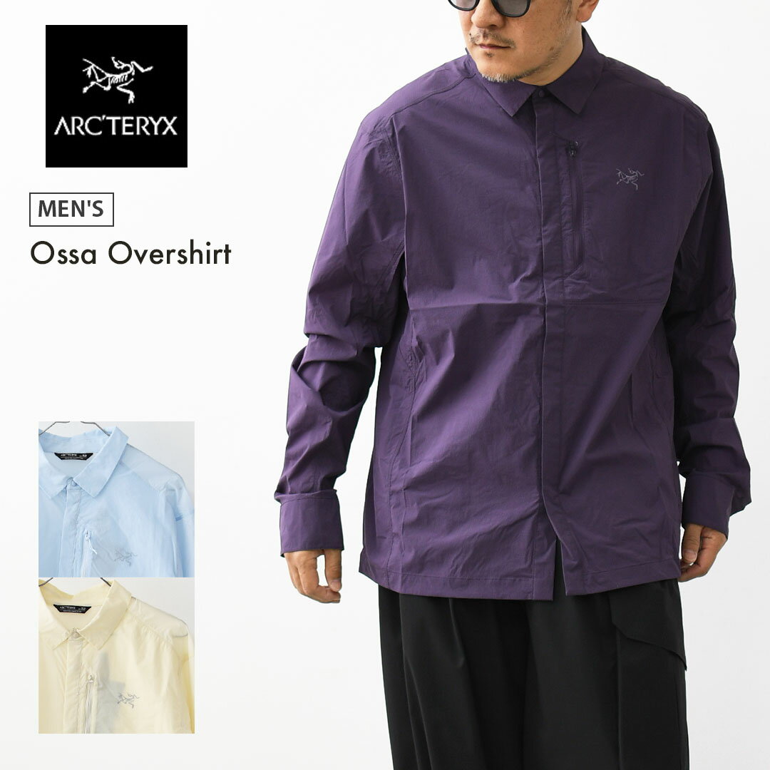 ARC'TERYX [アークテリクス正規代理店] Ossa Overshirt Men's [X000010306] オッサ オーバーシャツ メンズ・軽量シャツ ・ハイキング・トレイル・マルチユース・アウトドア・紫外線対策・MEN'S [2026SS]