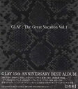 THE GREAT VACATION VOL.1 SUPER BEST OF GLAY ／ GLAY [CD]