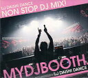 MYDJBOOTH. ／ D.J.DAISHI DANCE [CD]【5月のポイント10倍】