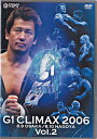 【ストーリー】新日本プロレスの真夏の祭典「G1　CLIMAX」にて争われる過酷なリーグ戦を完全ノーカットで収録！ 【特典内容】特典映像タイトルG1 CLIMAX 2006 vol．2監督出演者受賞・その他発売日2006年11月1日発売元・レーベルVIDEO PACK NIPPON仕様メディア形態DVDリージョンコード2言語字幕収録時間219分JANコード4571197330066製品コードAKBD-16005