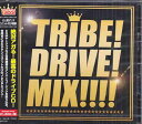 TRIBE！DRIVE！！MIX！！！！ CD