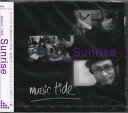 MUSIC TIDE Sunrise [CD]