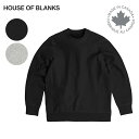 House Of Blanks ハウスオブブランクス クルーネックスウェット 無地 カナダ製 Classic Crewneck Sweatshirt MADE IN CANADA トレーナー 長袖 プレーン シンプル 厚手 丸首 トレーナー メンズ 男性