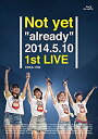 【中古】BD Not　yet“already”2014．5．10　1st　LIVE/Blu−ray　Disc/COXA-1103