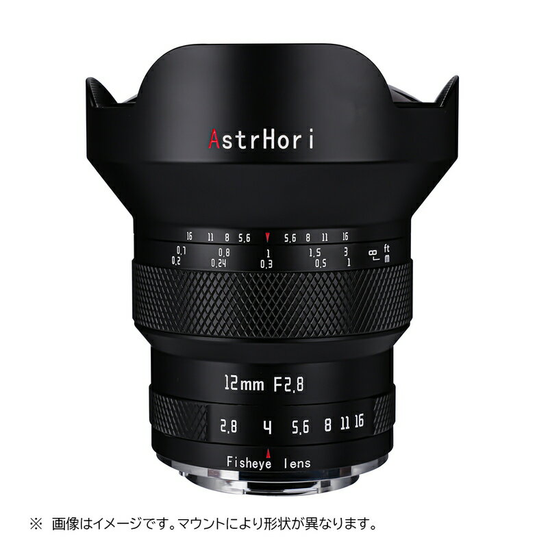 AstrHori アストロリ 12mm F2.8 Fisheye（ソニーEマウント、キヤノンRFマウント、ニコンZマウント、ライカL ）フルサイズ対応 魚眼レンズ