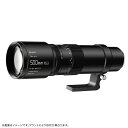 【P2倍 クーポン！マラソン】銘匠光学 TTArtisan 500mm f/6.3 Telephoto（ソニーEマウント ニコンZマウント キヤノンRFマウント Lマウント 富士フイルムXマウント）望遠レンズ ミラーレス ブラック