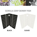 日本正規品 送料無料あり GORILLA GRIP ゴリラグリップ サーフィン デッキパッド SKINNY SERIES スキニー FISH フィッシュ