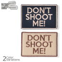 【全品P5倍★お買い物マラソン7月19日20:00~26日1:59まで!】MILITARY GOODS(ミリタリーグッズ) ”DONT SHOOT ME!" PATCH 【メール便】