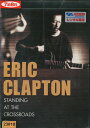 エリック・クラプトン スタンディング・アット・クロスロード 【中古】中古DVD