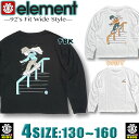 エレメント キッズ ELEMENT ロンT ロングスリーブ 長袖Tシャツ ドロップショルダー ゆったり ビッグ アウトレット スケボー ブランド130,140,150,160BC026-066