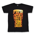 【送料無料】SAVE WATER DRINK BEER Tシャツ 黒 M/L/XLサイズ ビール ビア メンズ ブラック おもしろ ネタ ビール党 オモシロTシャツ