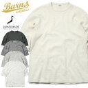 クーポンで最大15 OFF★【あす楽】BARNS OUTFITTERS バーンズ アウトフィッターズ BR-8315 ヘビースパンフライス 6.5分袖Tシャツ 日本製【Sx】【T】｜ メンズ トップス 半袖 七分袖 カットソー ニット 無地 シンプル カジュアル ブランド おしゃれ