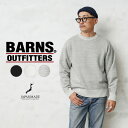 クーポンで最大15 OFF★【あす楽】 BARNS OUTFITTERS バーンズ アウトフィッターズ BR-9991 TSURI-AMI（吊り編み）ワイド クルーネック スウェットシャツ 日本製【Sx】【T】｜トレーナー アメカジ 無地 メンズ レディース おしゃれ 福袋 送料無料 セール sale