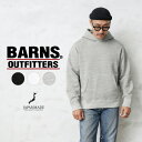 バーンズ アウトフィッターズ パーカー メンズ クーポンで最大15%OFF★【あす楽】 BARNS OUTFITTERS バーンズ アウトフィッターズ BR-9992 TSURI-AMI（吊り編み）ワイド プルオーバー スウェットパーカー 日本製【Sx】【T】｜メンズ コットン 無地 厚手 おしゃれ ブランド 秋 冬 送料無料 セール sale