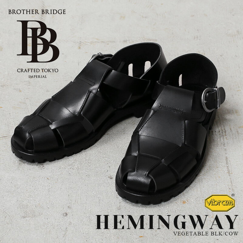 【最短即日発送】BROTHER BRIDGE ブラザーブリッジ R011 HEMINGWAY VEGETABLE BLK / COW ヘミングウェイ カウレザー サンダル 日本製【クーポン対象外】【T】｜メンズファッション レザーサンダル フィッシャーマンサンダル アメカジ 革靴 おしゃれ