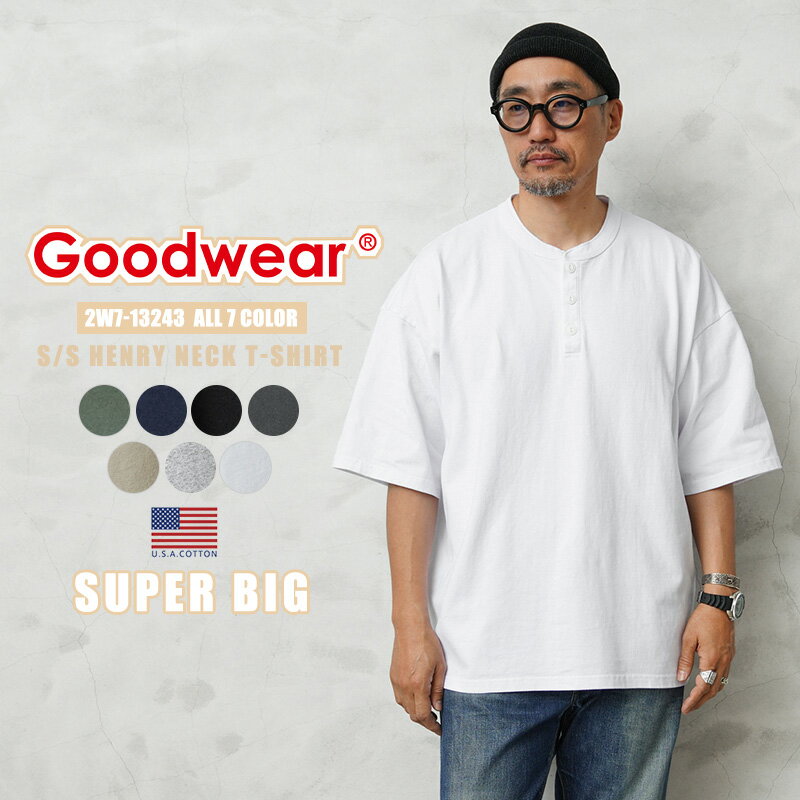 クーポンで10%OFF★Goodwear グッドウェア 2W7-13243 USAコットン S/S ヘンリーネック Tシャツ SUPER BIG 父の日