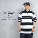 【あす楽】クーポンで最大15 OFF★ Cal Top キャルトップ CLTP185 STRIPE BORDER POLO SHIRTS ストライプ ボーダー ポロシャツ【T】｜メンズ 半袖 縞柄 ストリート アメカジ 大きいサイズ カジュアル ブランド ファッション おしゃれ 秋 冬 送料無料 セール sale