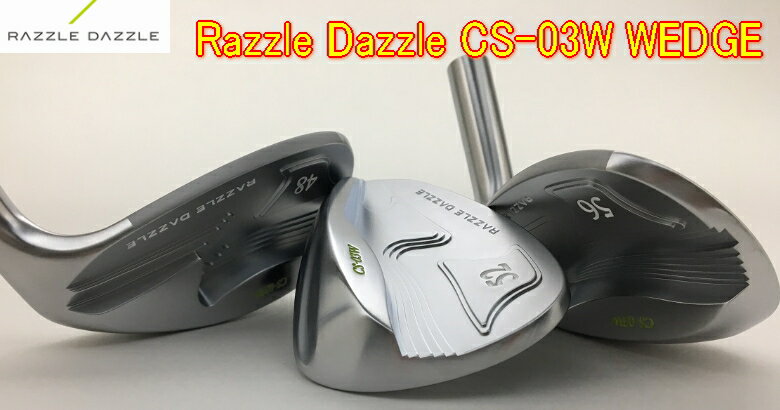 Razzle Dazzle ラズルダズル CS-03W WEDGE ウェッジ + カスタムシャフト装着！