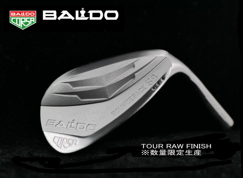 【最終処分！送料無料】バルド BALDO CORSA FORGED BOUNCE BACK WEDGE TOUR RAW FINISH ツアーロウ（ノーメッキ） コルサ ウェッジ ヘッド単体(数量限定生産品) ＋カスタムシャフト装着！