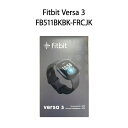 Fitbit バーサ 3 【土日祝発送】【新品未開封 日本正規品】Fitbit Versa 3 FB511BKBK-FRCJK