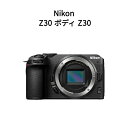 【新品 保証開始済み品】Nikon ニコン ミラーレス一眼カメラ Z30 ボディ Z30
