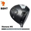 BRIDGESTONE 2023 B2HT DRIVER uaXg B2HT hCo[ Diamana WS fBA}i [J[JX^