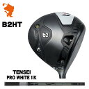 BRIDGESTONE 2023 B2HT DRIVER uaXg B2HT hCo[ TENSEI PRO WHITE 1K eZC zCg [J[JX^