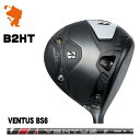 BRIDGESTONE 2023 B2HT DRIVER uaXg B2HT hCo[ VENTUS BS6 x^X [J[JX^