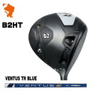 BRIDGESTONE 2023 B2HT DRIVER uaXg B2HT hCo[ VENTUS TR BLUE x^X TR u[ [J[JX^