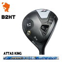 BRIDGESTONE 2023 B2HT FAIRWAY uaXg B2HT tFAEFC ATTAS KING Ab^X LO [J[JX^