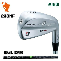 BRIDGESTONE 2023 233HF IRON ブリヂストン 233HF アイアン 6本組 TRAVIL IRON 95 トラビルアイアン メーカーカスタム