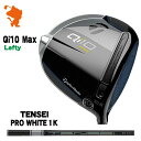 TaylorMade 24 Qi10 Max Lefty DRIVER テーラーメイド キューアイテンマックス レフティ ドライバー TENSEI PRO WHITE 1K テンセイ ホワイト メーカーカスタム