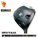 BRIDGESTONE 2024 B3MAX FAIRWAY uaXg B3}bNX tFAEFC VENTUS TR BLACK x^X TR ubN [J[JX^