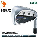 BRIDGESTONE 2024 245MAX IRON uaXg 245}bNX ACA 6{g VANQUISH BSi for MAX oLbV [J[JX^