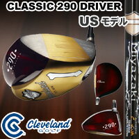 クリーブランド●クラシック 290●ドライバー（ヘッド体積460CC） Miyazaki C.kua 43 カーボンシャフト（45.25インチ）【◆メーカー保証書無し】