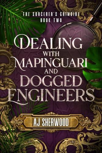 Dealing With Mapinguari and Dogged Engineers (The Sorcerer's Grimoire)