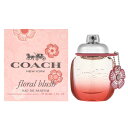 【只今 店内全品ポイント10倍！】 コーチ COACH フローラル ブラッシュ オードパルファム EDP SP 30ml COACH 香水 フレグランス ギフト プレゼント 誕生日