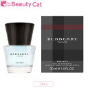 【只今、店内全品ポイント20倍！】 バーバリー タッチ フォーメン EDT SP 30ml BURBERRYS メンズ 香水 フレグランス ギフト プレゼント 誕生日