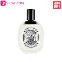 yAXSi|Cg20{Iz fBveBbN diptyque I[ [Y EDT SP 100ml diptyque jZbNX  tOX Mtg v[g a