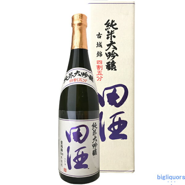 田酒 純米大吟醸 日本酒 【年1回出荷2024年3月】田酒　純米大吟醸　四割五分●古城錦●720ml〔化粧箱付〕【西田酒造店】【選冷2】【□】◎送料表記はクール代込料金