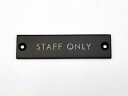 アイアン サインプレート STAFF ONLY スタッフオンリー ブラック 黒 関係者以外立入禁止 関係者口 サインボード 案内板 看板 ドアプレート 壁飾り 壁掛け アンティーク オシャレ ショップ用 輸入雑貨