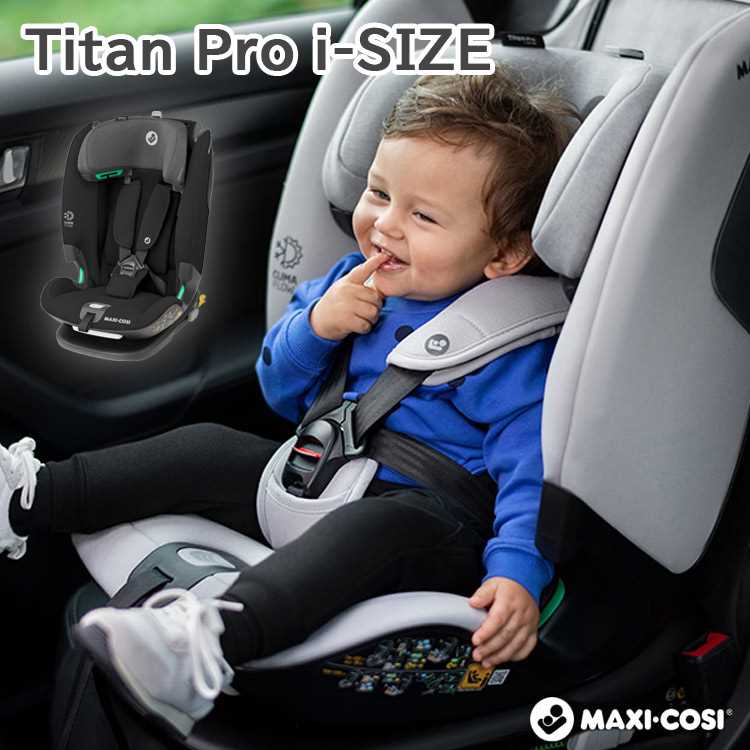 マキシコシ タイタンプロ アイサイズ Maxi-Cosi Titan Pro i-SIZE チャイルドシート15ヵ月から12歳用 ..