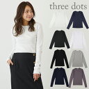 スリードッツ ロンT カットソー 長袖 Tシャツ ロングスリーブ クルーネック Three Dots Tシャツ ESSENTIAL HERITAGE KNIT CREW-NECK LO..