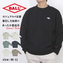 BALL トレーナー ボール 64535 通販 プルオーバー 裏起毛 ワッペン付きトレーナー メンズ ブランド 無地 ワンポイント レディース 大きいサイズ 秋...
