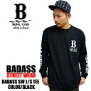 メンズ ファッション トップス 長袖Tシャツ BADASS バダス SW ロンt ブラック 黒 衣装 ストリートブランド ファッション