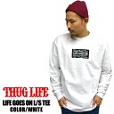 THUGLIFE サグライフ 長袖Tシャツ　LIFE GOSE ON メンズストリートファッション　B系　ダンス 衣装 白×黒 大きいサイズ 2L 3XL THUGLIFE TEE ブラック HIPHOP アウトロー メンズ ファッション Tシャツ thuglife クルーネック ロンティ 丸首 アメカジ