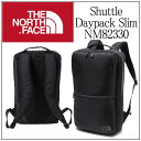 ◎★『ポイント10倍』+東北~関西以東は送料無料★THE NORTH FACE ノースフェイス NM82330★Shuttle Daypac Slim シャトルデイパックスリム★メンズ&レディース リュック・デイパック★通勤・通学・新入学★PC&タブレット、旅行、トラベル