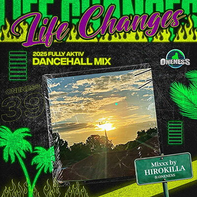 CDLifeChanges2025FULLYACTIVDANCEHALLMIXMixxxbyHIROKILLA-ONENESSSOUND-