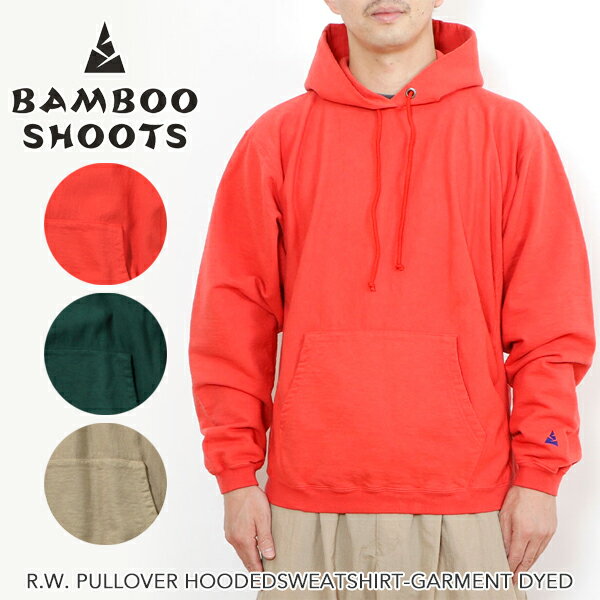 ★SALE50％OFF★BAMBOO SHOOTS バンブーシュート R.W. PULLOVER HOODEDSWEATSHIRT-GARMENT DYED R.W. プルオーバー フーディッド スウェット