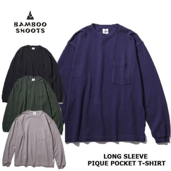 ★SALE40％OFF★BAMBOO SHOOTS バンブーシュート LONG SLEEVE PIQUE POCKET T-SHIRT ロングスリーブ ピケ ポケット Tシャツ 2301006 メンズ 全4色 S/M/L/XL